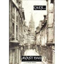 Caen avant 1940 : Rétrospective de la vie caennaise de 1835 à 1940